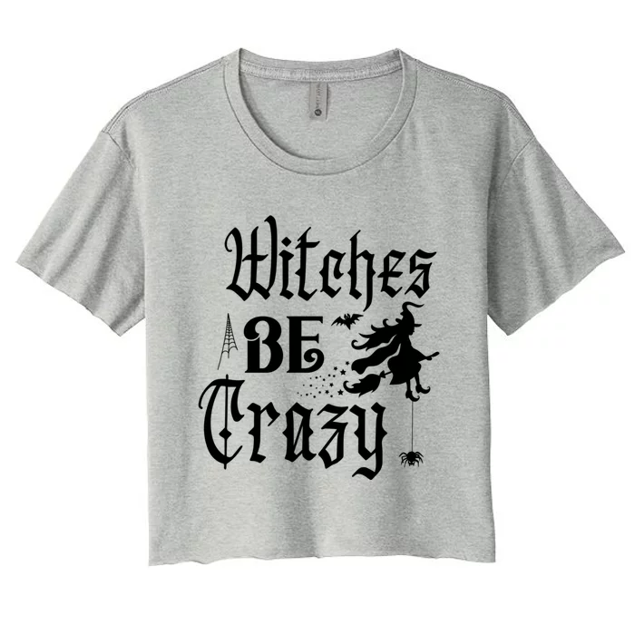 Halloween Witches Be Crazy Funny Graphic Tees Funny Gift Women's Crop Top Tee