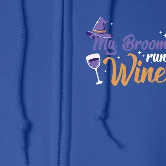 Halloween Witches Be Crazy My Broomstick Runs On Wine Funny Gift Full Zip Hoodie