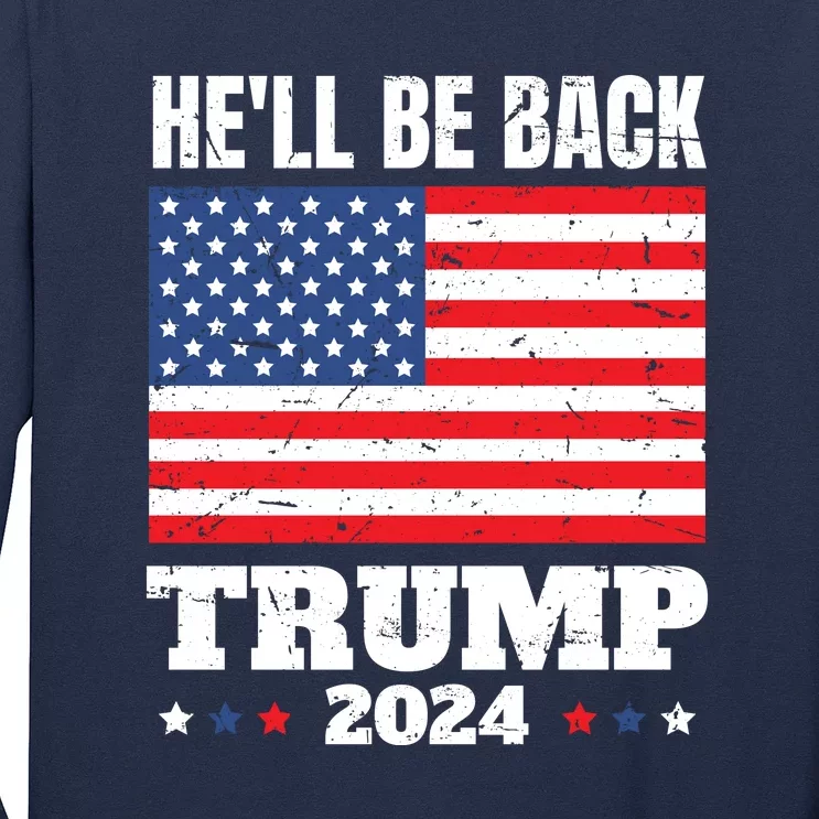 He Will Be Back Trump 2024 Long Sleeve Shirt