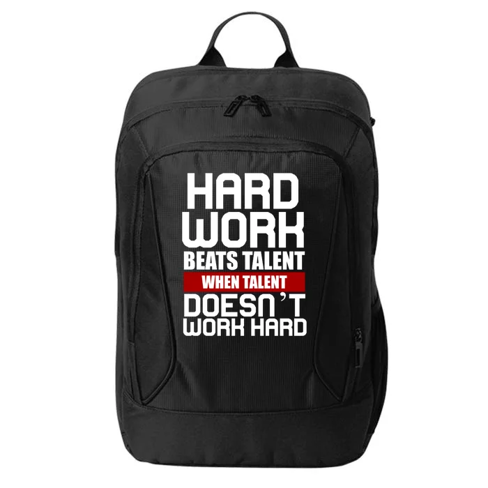 Hard Work Beats Talent When Talent Doesn't Work Hard City Backpack