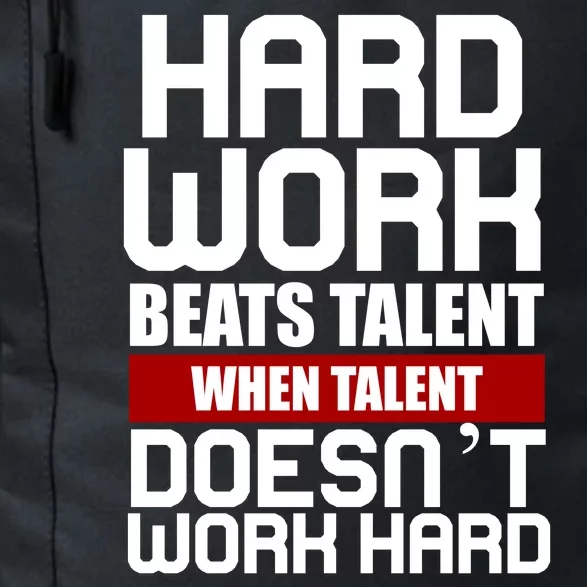 Hard Work Beats Talent When Talent Doesn't Work Hard Daily Commute Backpack