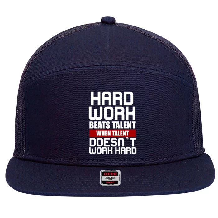 Hard Work Beats Talent When Talent Doesn't Work Hard 7 Panel Mesh Trucker Snapback Hat