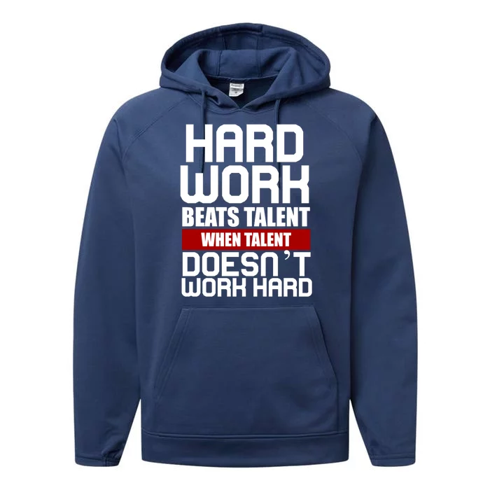 Hard Work Beats Talent When Talent Doesn't Work Hard Performance Fleece Hoodie