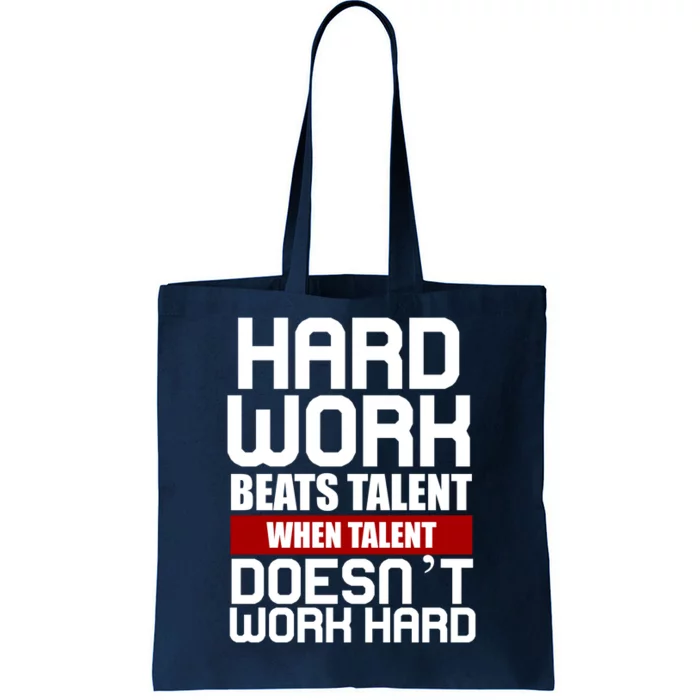 Hard Work Beats Talent When Talent Doesn't Work Hard Tote Bag