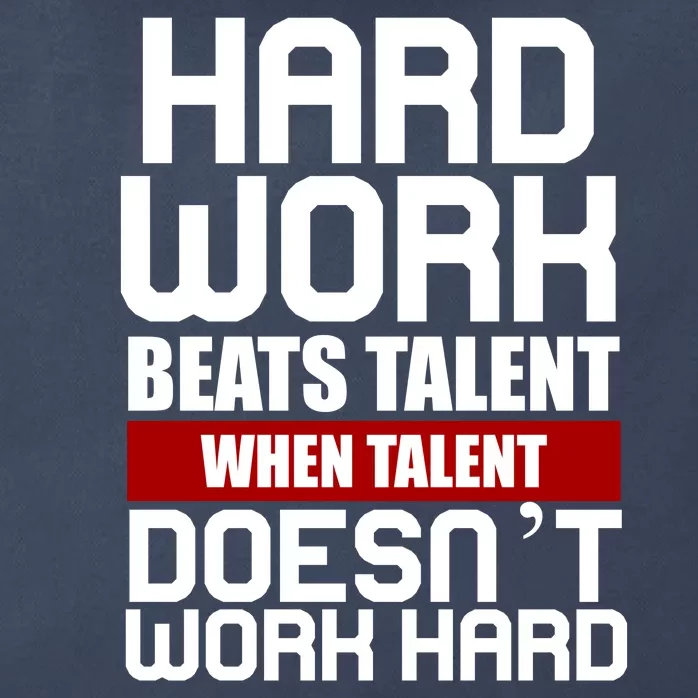 Hard Work Beats Talent When Talent Doesn't Work Hard Zip Tote Bag