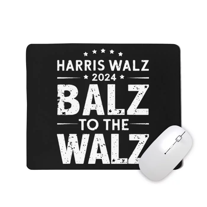 Harris Walz Balz To Walz 2024 Presidential Election Funny Gift Mousepad