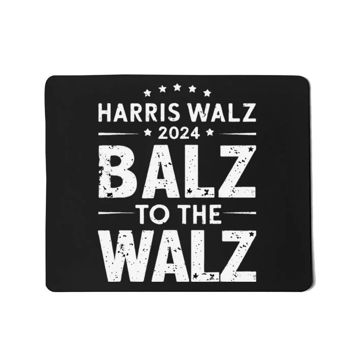 Harris Walz Balz To Walz 2024 Presidential Election Funny Gift Mousepad