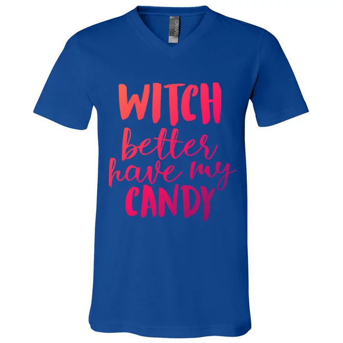 Halloween Witch Better Have My Candy Abh047 Gift V-Neck T-Shirt