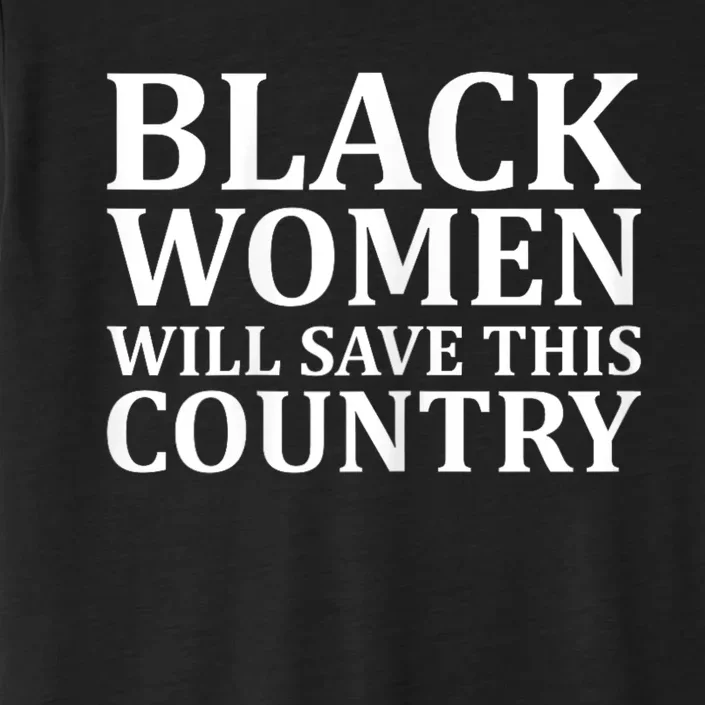 Harris Waltz Black Women Will Save This Country Harris Walz ChromaSoft Performance T-Shirt