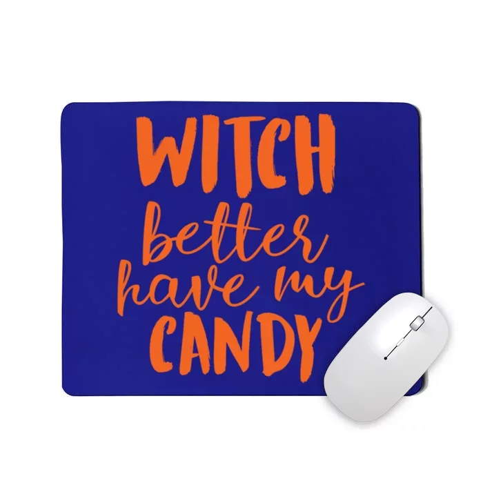 Halloween Witch Better Have My Candy Abh048 Gift Mousepad