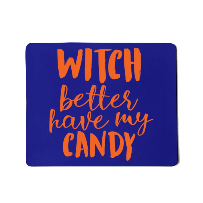 Halloween Witch Better Have My Candy Abh048 Gift Mousepad