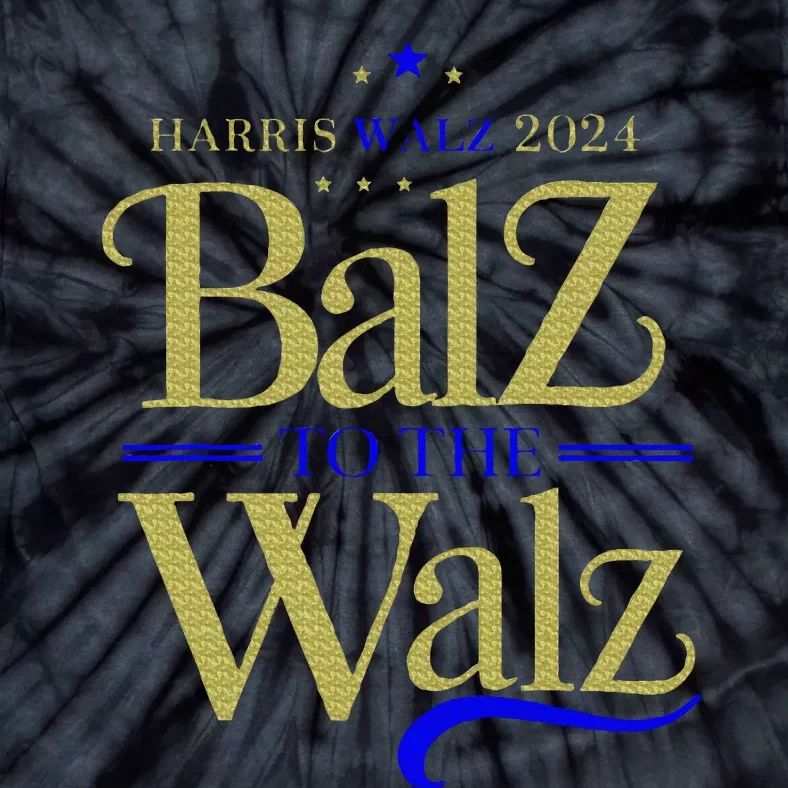 Harris Walz Balz To The Walz 2024 Presidential Election Tie-Dye T-Shirt