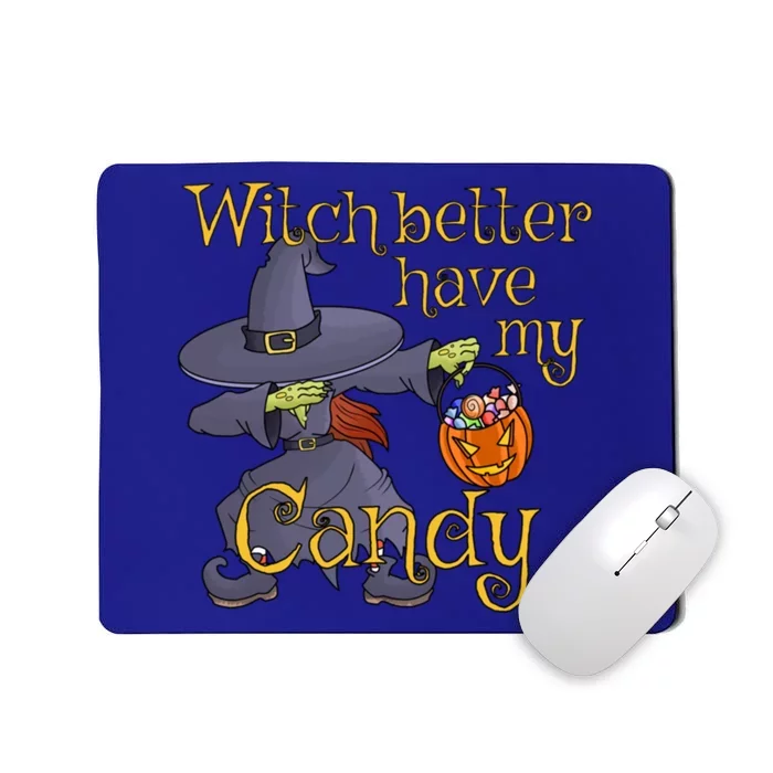 Halloween Witch Better Have My Candy Gift Mousepad