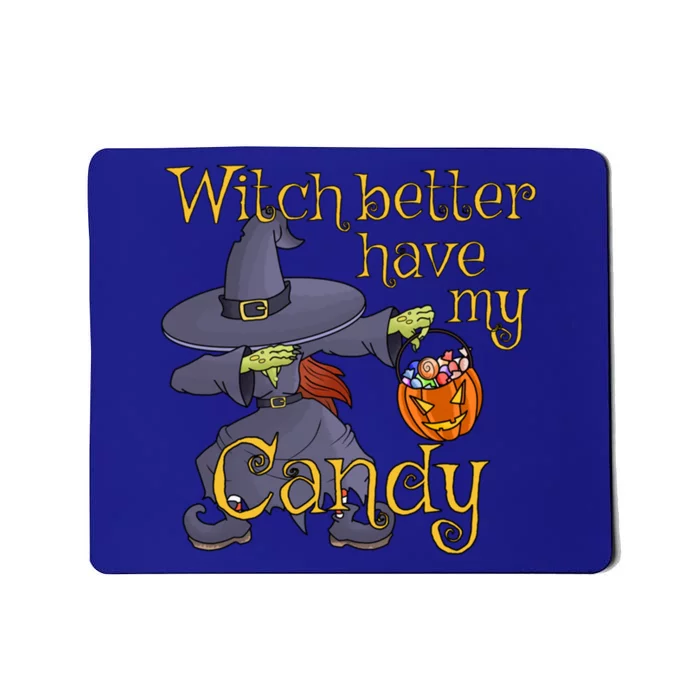 Halloween Witch Better Have My Candy Gift Mousepad