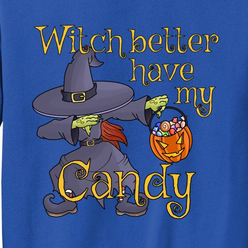 Halloween Witch Better Have My Candy Gift Tall Sweatshirt