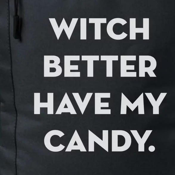 Halloween Witch Better Have My Candy Gift Daily Commute Backpack