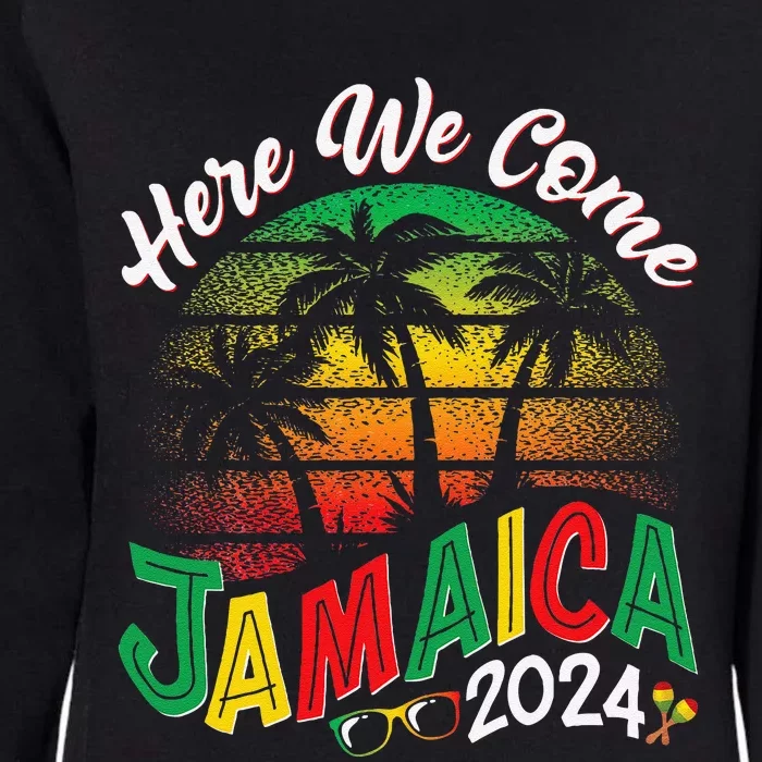 Here We Come Jamaica 2024 Trip Family Summer Vacation Womens California Wash Sweatshirt