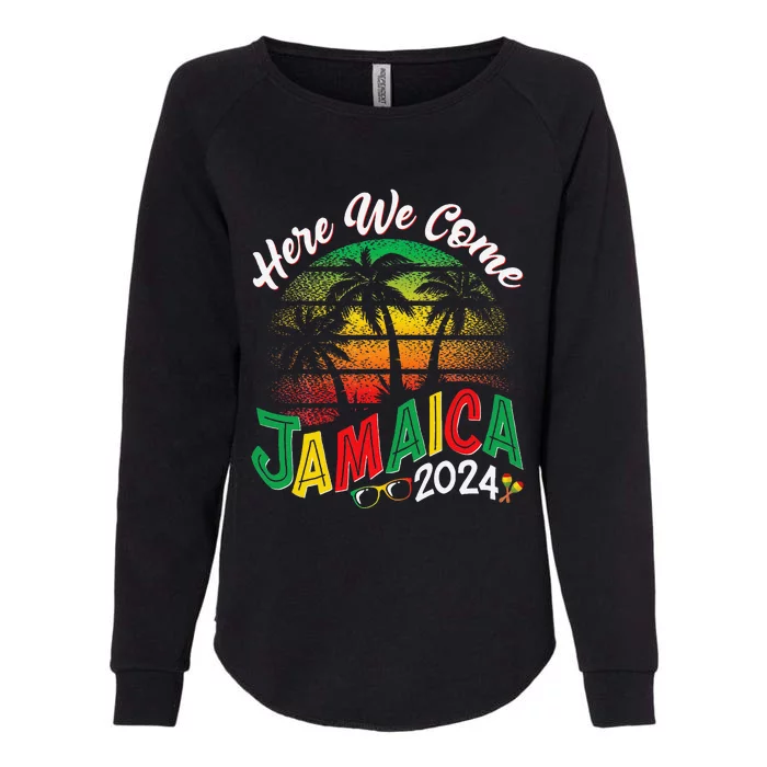 Here We Come Jamaica 2024 Trip Family Summer Vacation Womens California Wash Sweatshirt