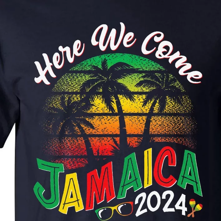 Here We Come Jamaica 2024 Trip Family Summer Vacation Tall T-Shirt