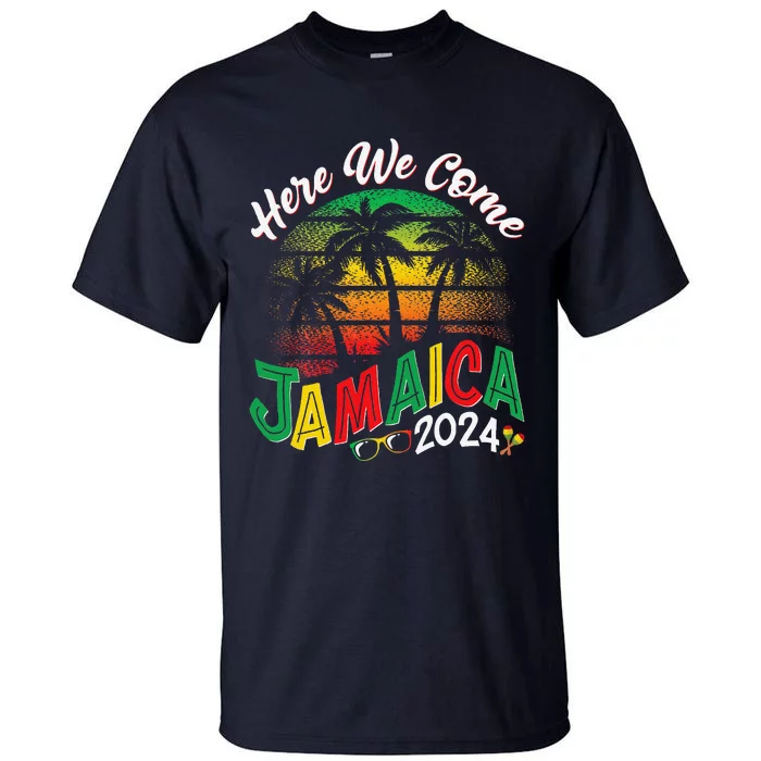 Here We Come Jamaica 2024 Trip Family Summer Vacation Tall T-Shirt