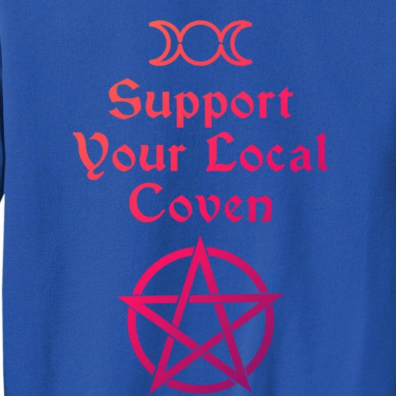 Halloween Witch Costume Support Your Local Coven Funny Gift Tall Sweatshirt