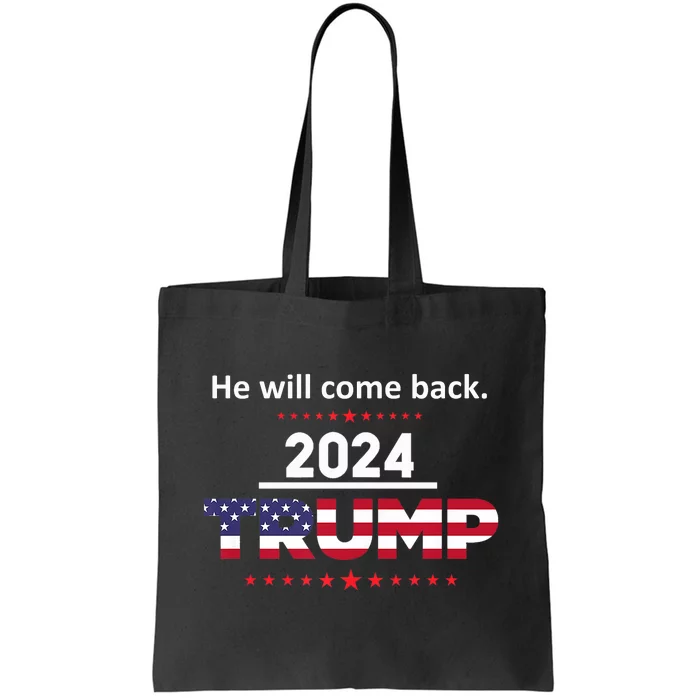 He Will Come Back | Trump 2024 Tote Bag