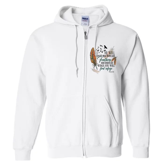 He Will Cover You With His Feathers And Under His Wings Psalm 91:4 Full Zip Hoodie