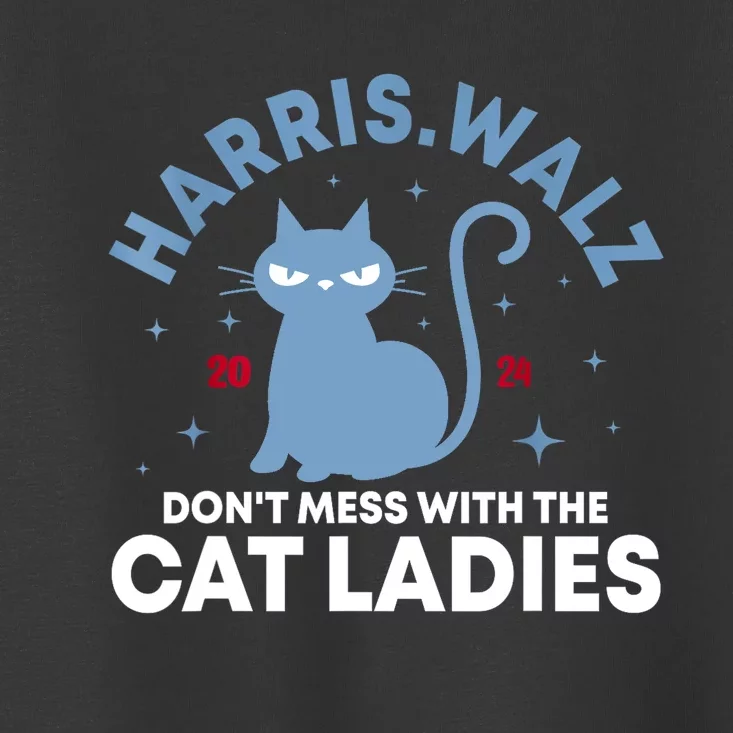 Harris Waltz Dont Mess With The Cat Ladies Kamala Tim Walz Gift Toddler T-Shirt