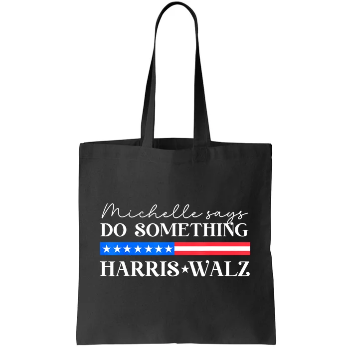 Harris Walz Do Something For Presidential Election 2024 Gift Tote Bag