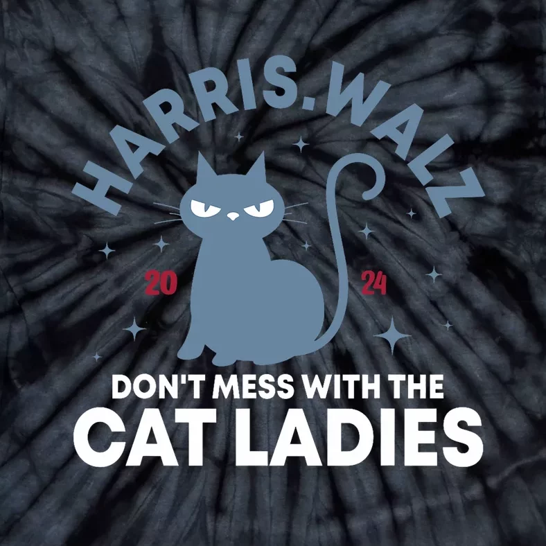 Harris Waltz DonT Mess With The Cat Ladies Kamala Tim Walz Tie-Dye T-Shirt