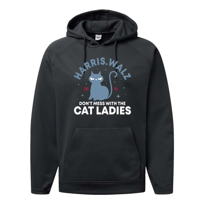 Harris Waltz DonT Mess With The Cat Ladies Kamala Tim Walz Performance Fleece Hoodie