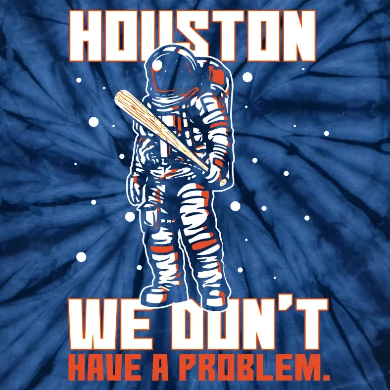 Houston We Don't Have A Problem Astronaut Tie-Dye T-Shirt