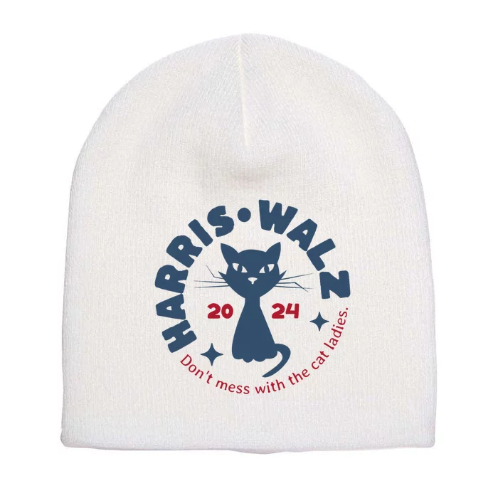 Harris Waltz DonT Mess With The Cat Ladies Kamala Tim Walz Short Acrylic Beanie