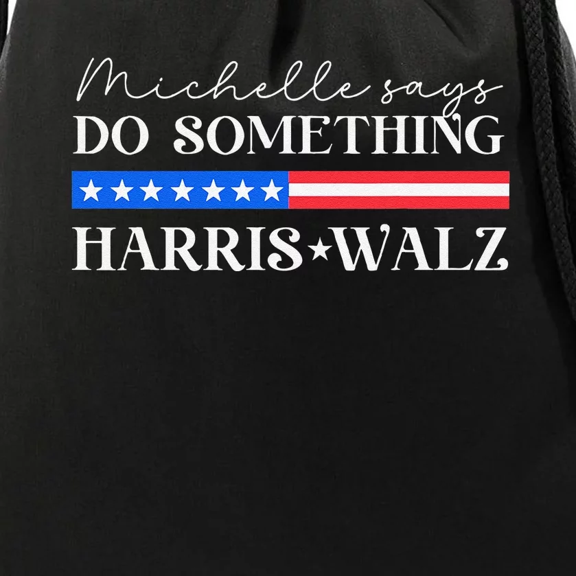 Harris Walz Do Something For Presidential Election 2024 Gift Drawstring Bag