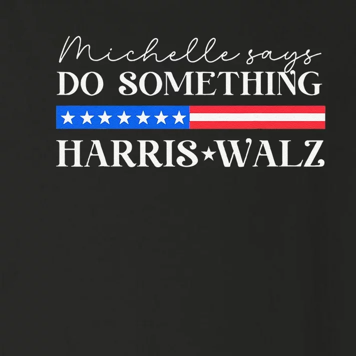 Harris Walz Do Something For Presidential Election 2024 Gift Toddler Long Sleeve Shirt