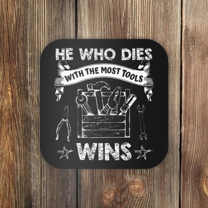 He Who Dies with The Most Wins Funny Carpenter Coaster