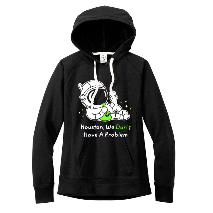 Houston We DonT Have A Problem Smoke Weed Everyday Astronaut Cult Women's Fleece Hoodie