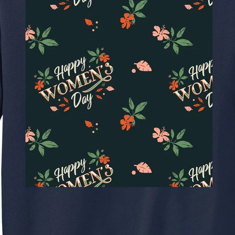 Happy Women's Day Floral Cute Gift Tall Sweatshirt