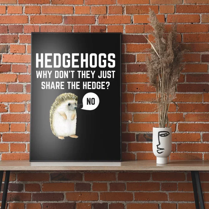 Hedgehogs Why Don't They Just Share The Hedge? Funny Hedgehog Poster