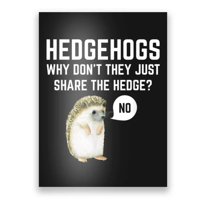 Hedgehogs Why Don't They Just Share The Hedge? Funny Hedgehog Poster