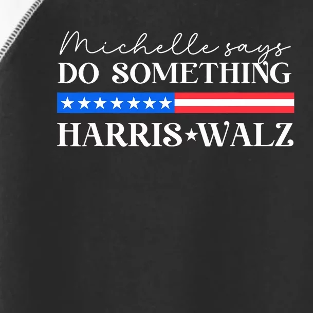 Harris Walz Do Something For Presidential Election 2024 Toddler Fine Jersey T-Shirt