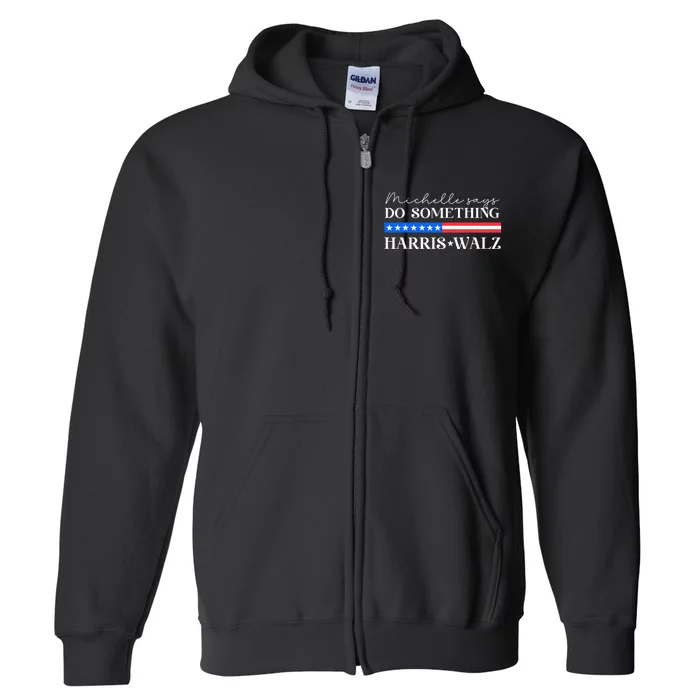 Harris Walz Do Something For Presidential Election 2024 Full Zip Hoodie