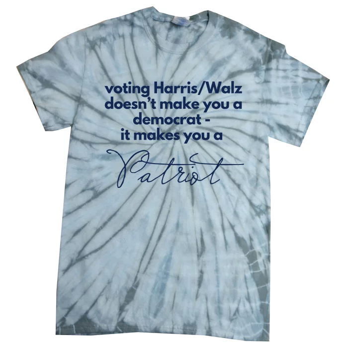 Harris Walz DoesnT Make You A Democrat Tie-Dye T-Shirt