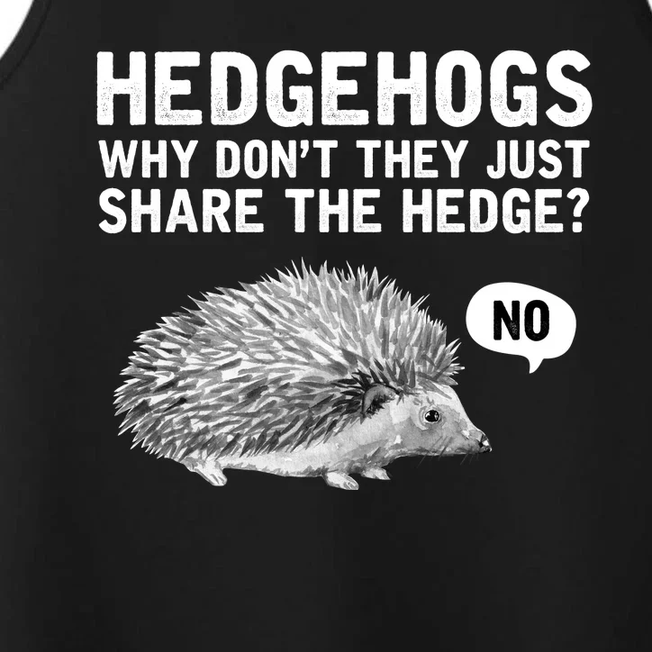 Hedgehogs Why Don't They Just Share The Hedge Funny Performance Tank