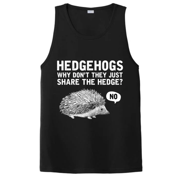 Hedgehogs Why Don't They Just Share The Hedge Funny Performance Tank