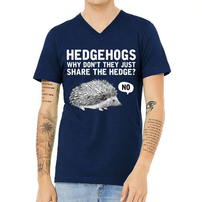 Hedgehogs Why Don't They Just Share The Hedge Funny V-Neck T-Shirt