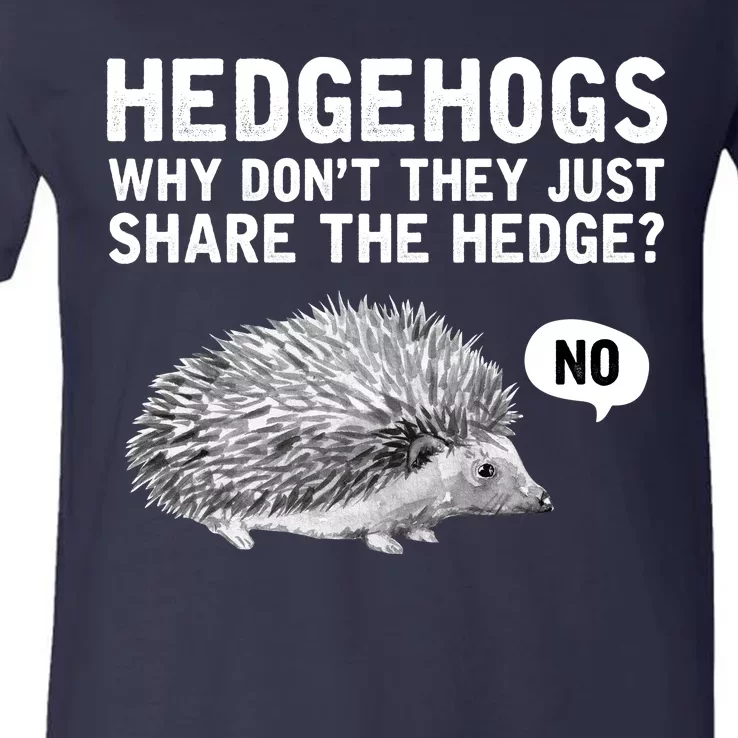 Hedgehogs Why Don't They Just Share The Hedge Funny V-Neck T-Shirt