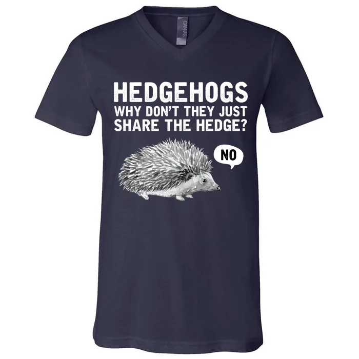 Hedgehogs Why Don't They Just Share The Hedge Funny V-Neck T-Shirt