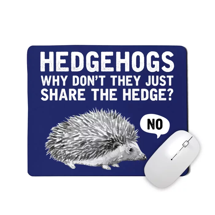 Hedgehogs Why Don't They Just Share The Hedge Funny Mousepad