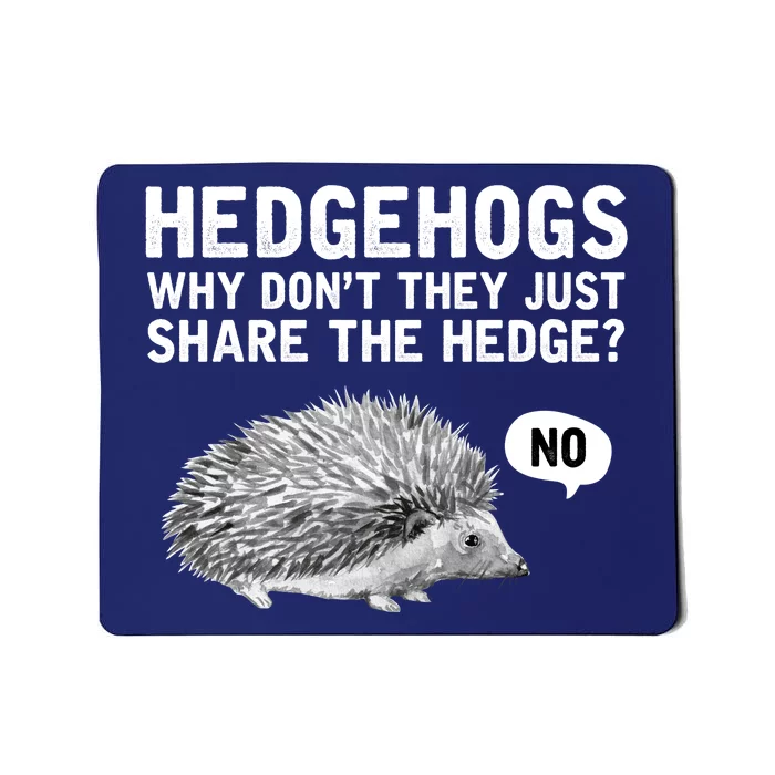 Hedgehogs Why Don't They Just Share The Hedge Funny Mousepad